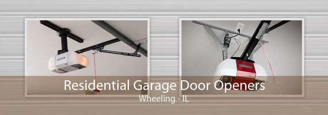 Residential Garage Door Openers Wheeling - IL